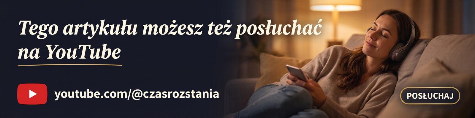 Baner zachęcający do wysłuchania artykułów CzasRozstania.pl na kanale YouTube – kobieta relaksuje się na kanapie w słuchawkach